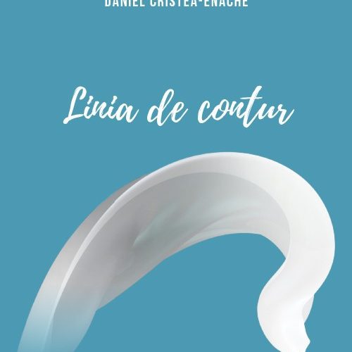 O carte pe zi: „Linia de contur. Cronici literare II”, de Daniel Cristea Enache