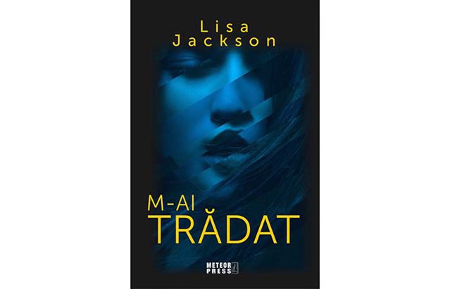O carte pe zi: „M-ai trădat” de Lisa Jackson