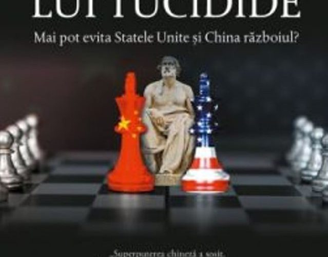 O carte pe zi: „Capcana lui Tucidide. Mai pot evita Statele Unite şi China războiul? ”