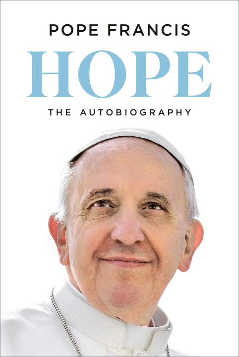 Papa Francisc dezvăluie detalii despre abuzuri şi corupţie în noua sa autobiografie „Hope”