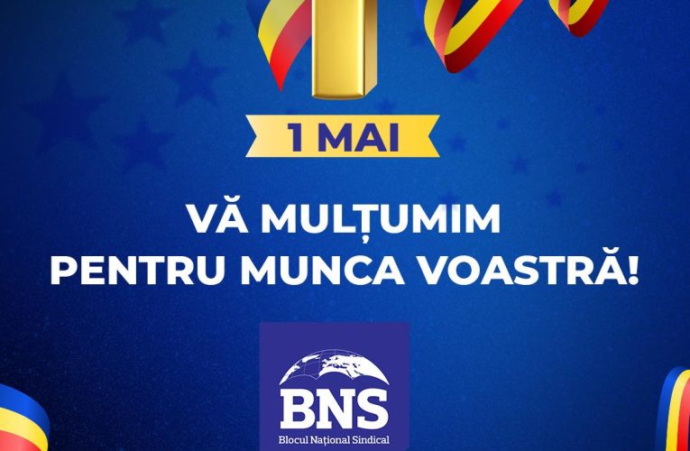 Blocul Naţional Sindical, mesaj de Ziua Internaţională a Muncii