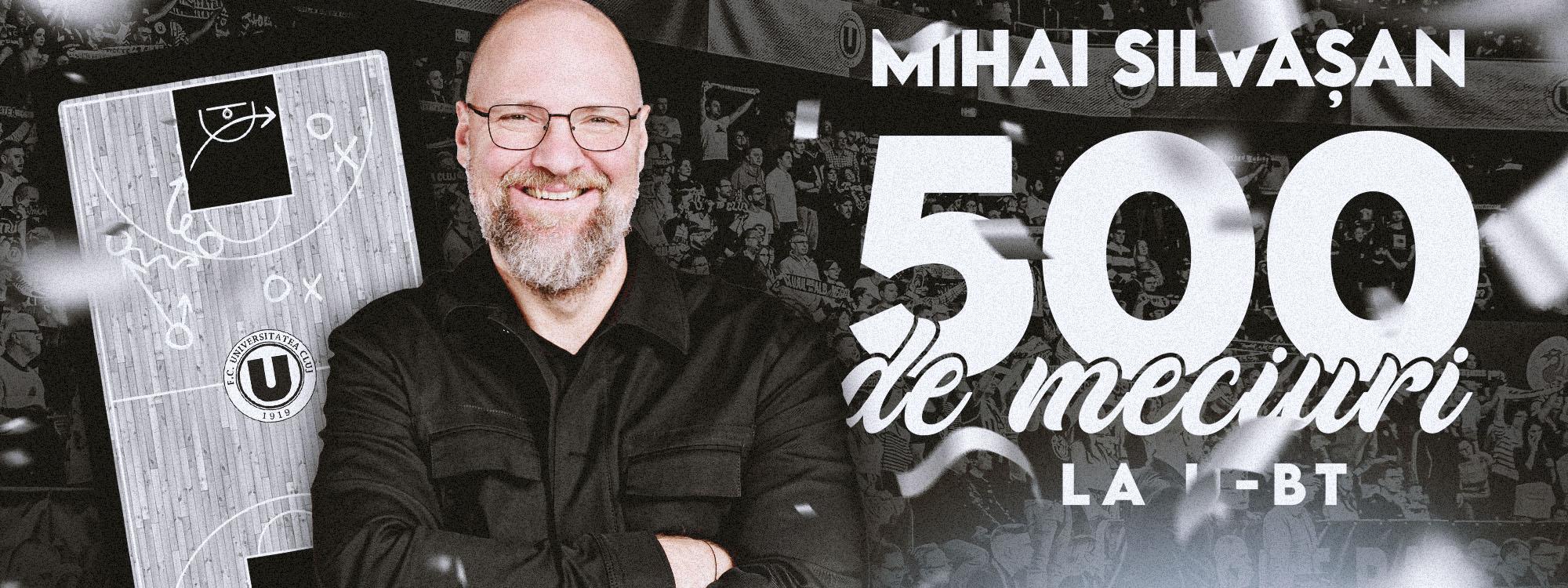 Mihai Silvășan ajunge sâmbătă la meciul 500 ca antrenor principal al U-BT Cluj-Napoca