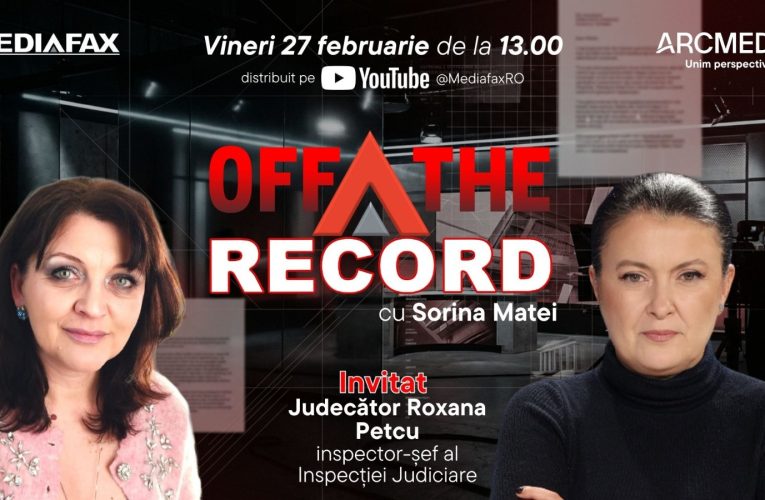 OFF The Record. Invitat: Roxana Petcu, inspector șef al Inspecției Judiciare