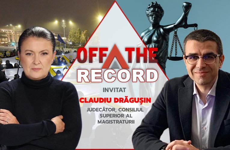 Judecătorul CSM, Claudiu Drăgușin, dezvăluiri la OFF The Record