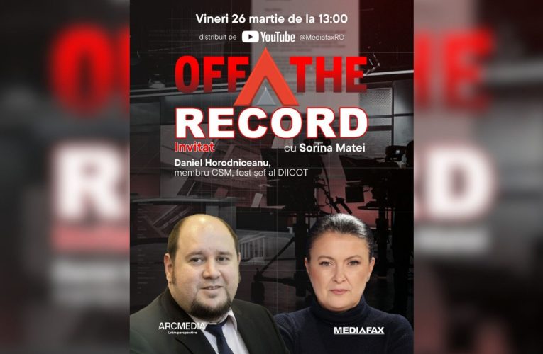 OFF The Record. Invitat: Daniel Horodniceanu, membru CSM, fost procuror șef DIICOT